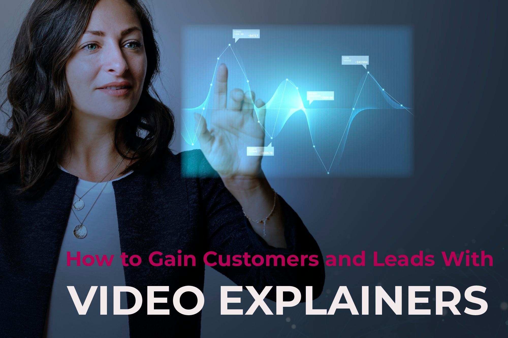 Gain Customers And Sales With Explainer Videos